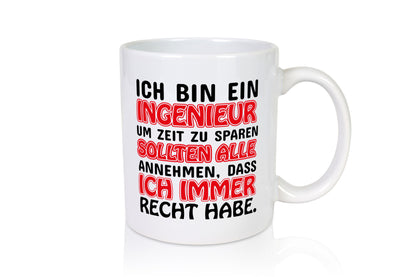 Ich bin Ingenieur Geschenkidee Humor Tasse