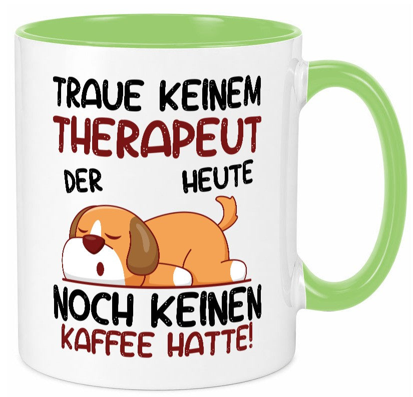 Traue keinem Therapeut | Psychotherapie Therapie lustig Humor Geschenkidee Tasse