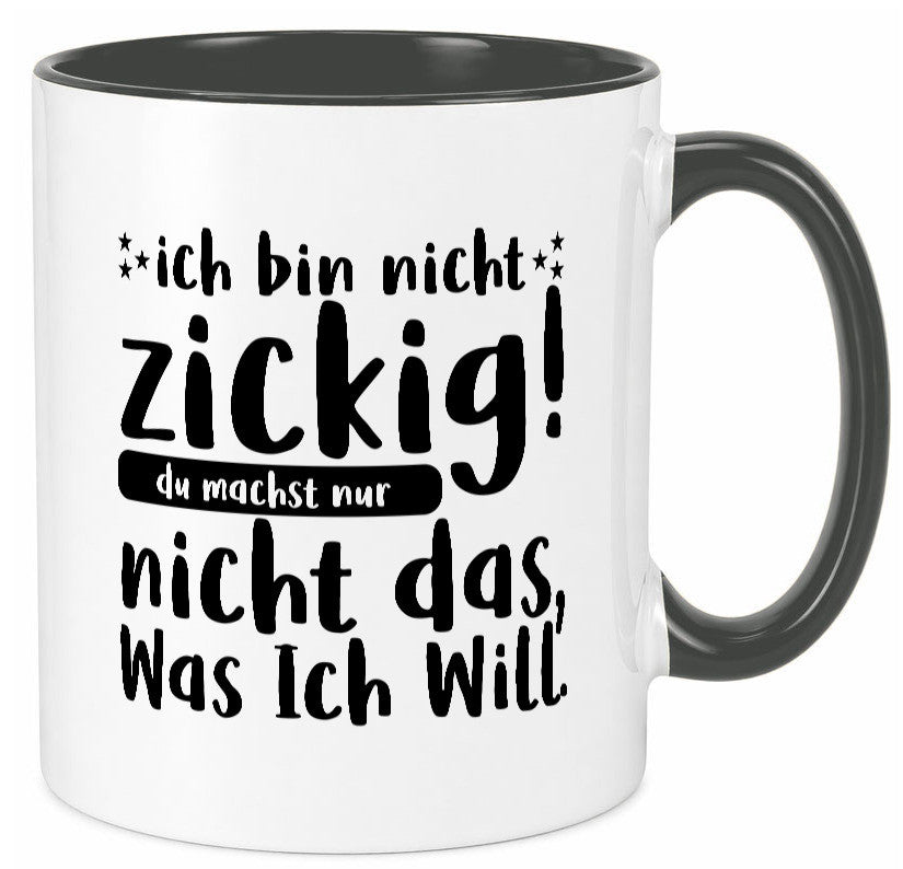 Ich bin nicht zickig | Zicke Diva Teenager Spruch Geschenkidee Humor Tasse