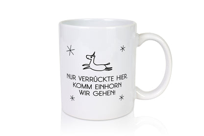 Nur verrückte hier | Einhorn lass uns gehen Geschenk Humor Geschenkidee
