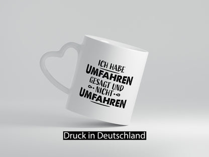 Ich habe umfahren gesagt Geschenk Humor Geschenkidee lustiger Spruch Tasse