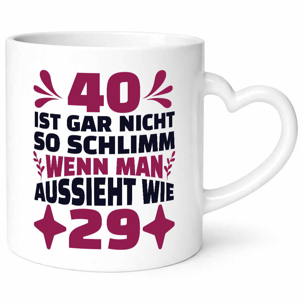 40 ist gar nicht schlimm | 40. Geburtstag Jung aussehen Geschenkidee Humor Tasse