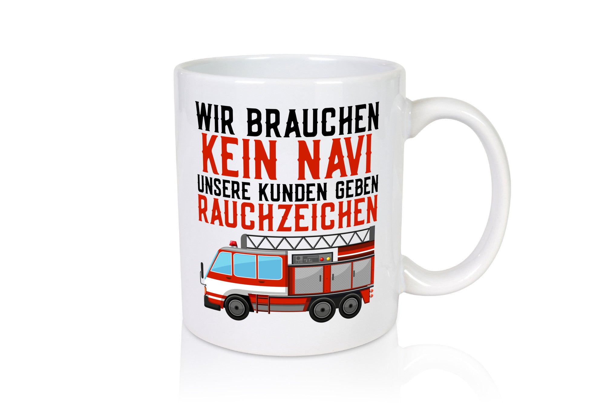 Wir brauchen kein Navi | Feuerwehr Brand Rauchzeichen Geschenkidee Humor Tasse