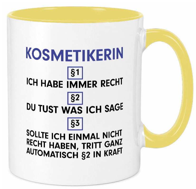 Ich habe immer Recht Kosmetikerin | Kosmetik Stylistin lustiger Spruch Geschenk Tasse