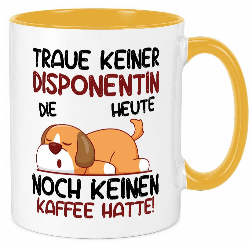 Traue keiner Disponentin | Zuteilerin Humor Geschenkidee Tasse