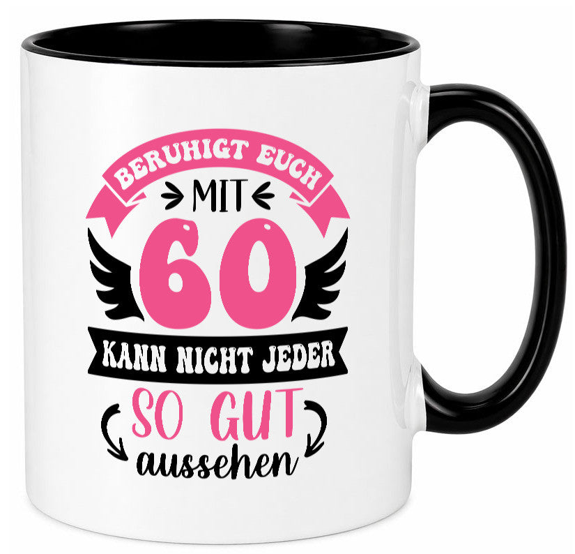 Beruhigt euch mit 60 kann nicht jeder so gut aussehen Geschenkidee Humor Tasse