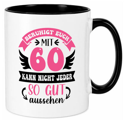 Beruhigt euch mit 60 kann nicht jeder so gut aussehen Geschenkidee Humor Tasse