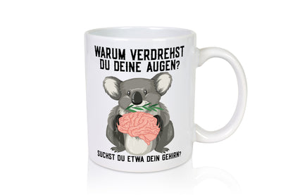 Warum verdrehst du deine Augen | Gehirn Koala Spruch lustiger Geschenk Humor