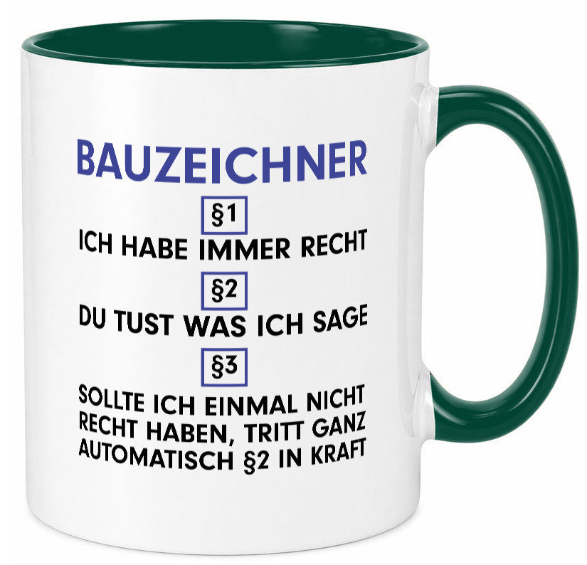 Ich habe immer Recht Bauzeichner | Zeichner v2 Humor Geschenkidee Tasse