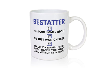 Ich habe immer Recht Bestatter | Bestattung Totengräber Geschenkidee Humor Tasse