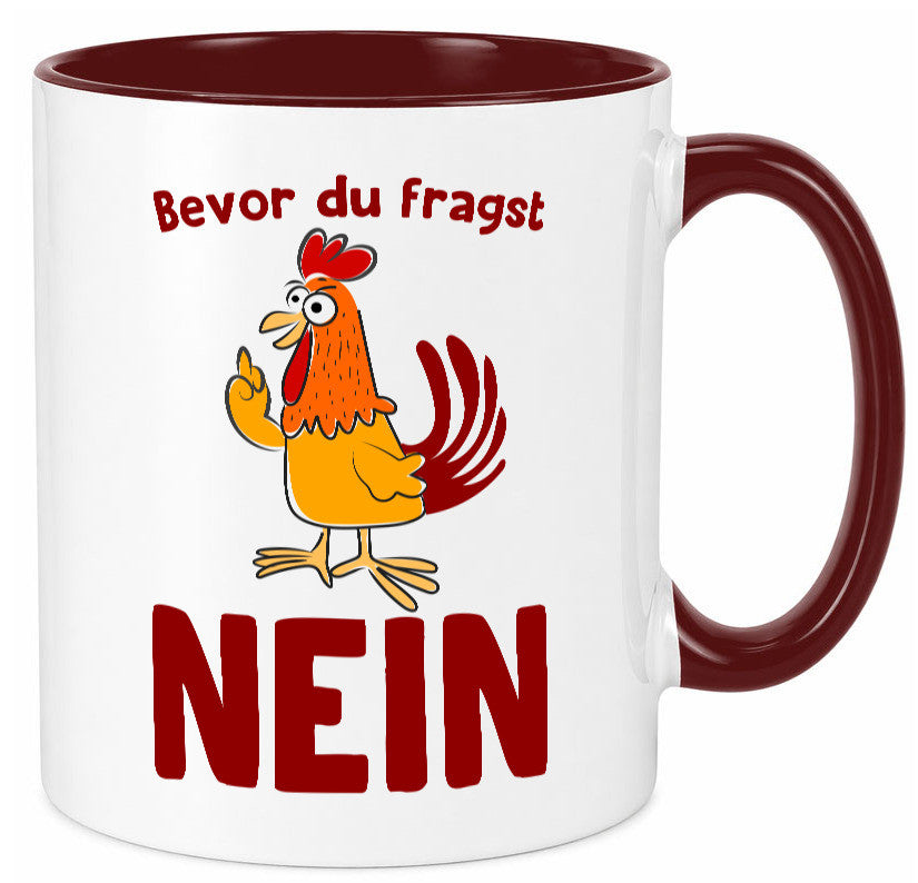 Bevor du fragst, NEIN | Huhn Bauer lustiger Spruch Geschenk Humor Geschenkidee Tasse