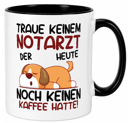 Traue keinem Notarzt | Arzt Geschenk Humor Geschenkidee lustiger Spruch Tasse