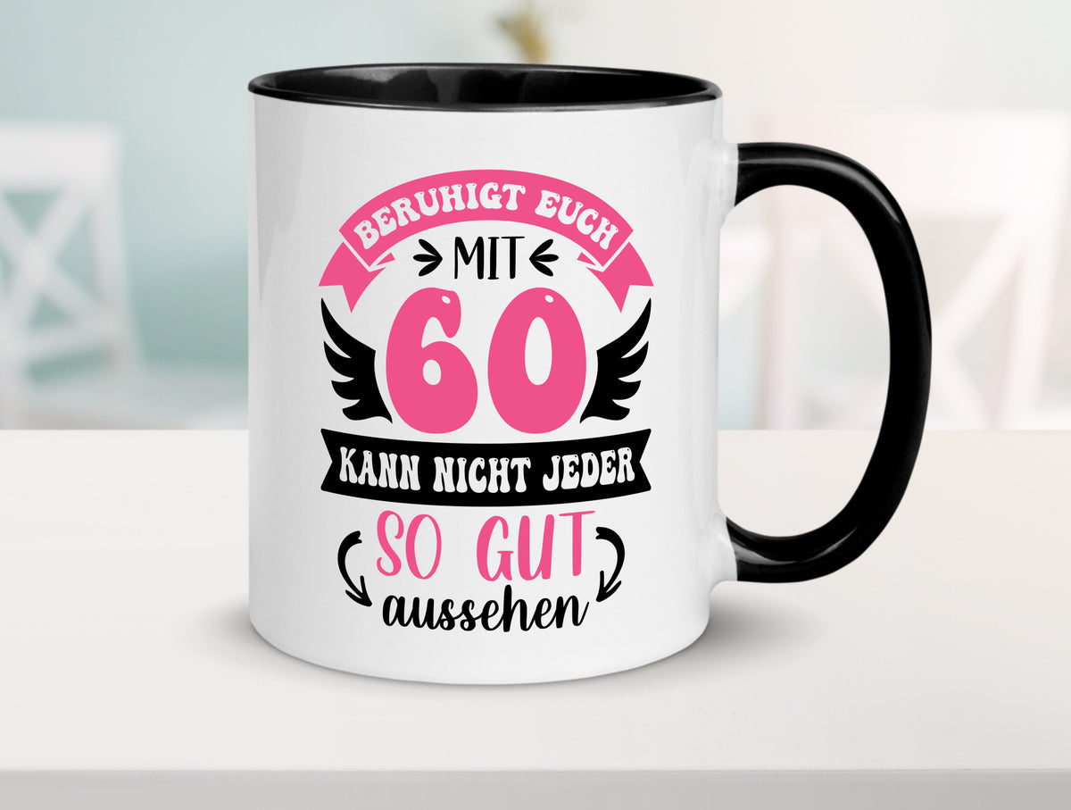 Beruhigt euch mit 60 kann nicht jeder so gut aussehen Geschenkidee Humor Tasse