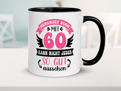 Beruhigt euch mit 60 kann nicht jeder so gut aussehen Geschenkidee Humor Tasse