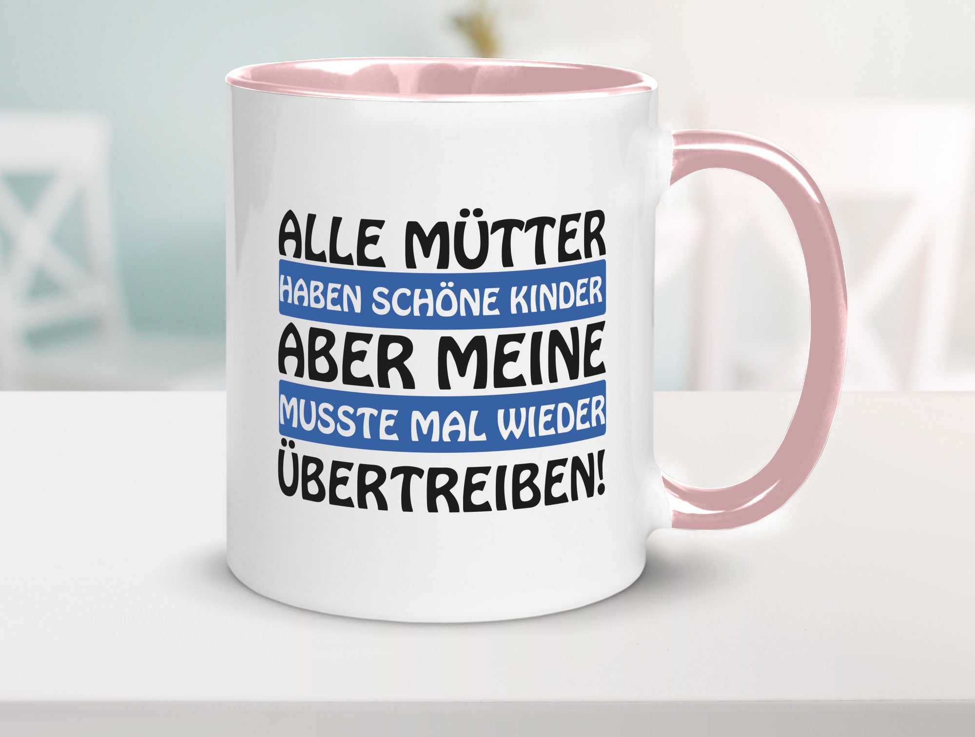 Alle Mütter haben schöne Kinder | Selbstbewusst Spruch Geschenk Humor