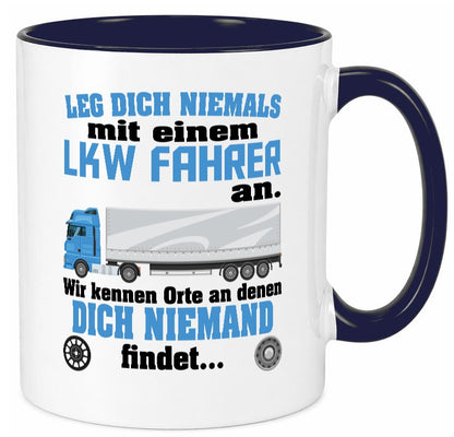 Leg dich nicht mit einem LKW Fahrer an wir kennen Orte Humor Geschenkidee Tasse