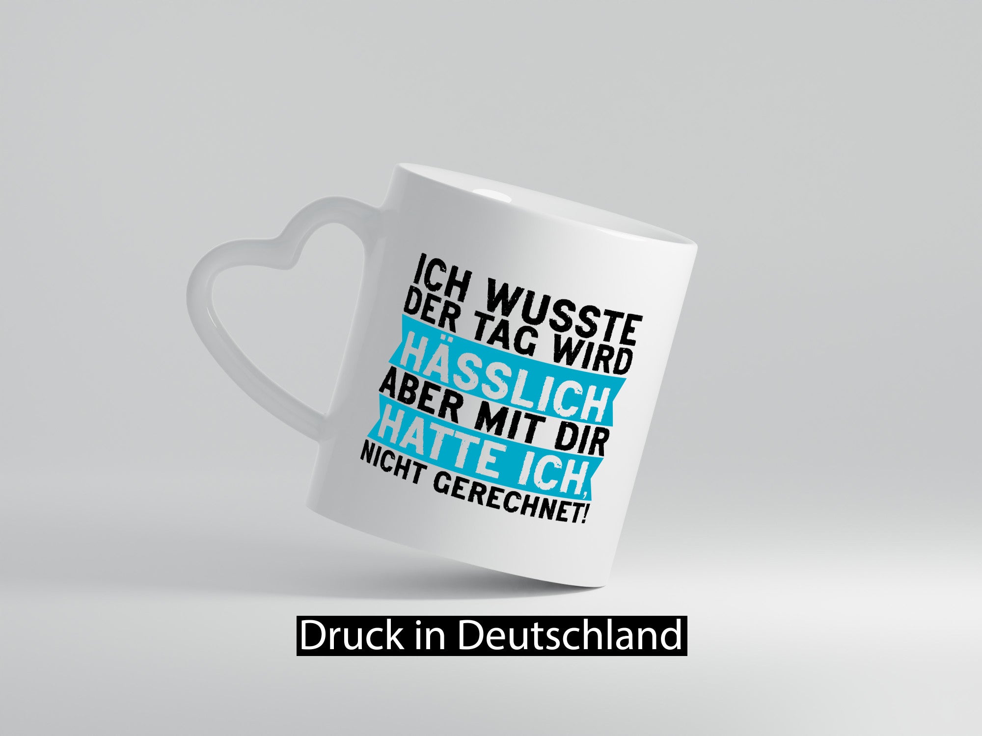 Der Tag wird hässlich | Witziger Spruch Sarkasmus Geschenkidee Humor Tasse