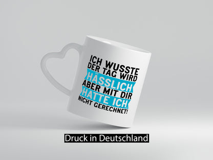 Der Tag wird hässlich | Witziger Spruch Sarkasmus Geschenkidee Humor Tasse