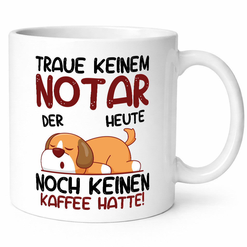Traue keinem Notar | Jurist Geschenk Humor Geschenkidee lustiger Spruch Tasse