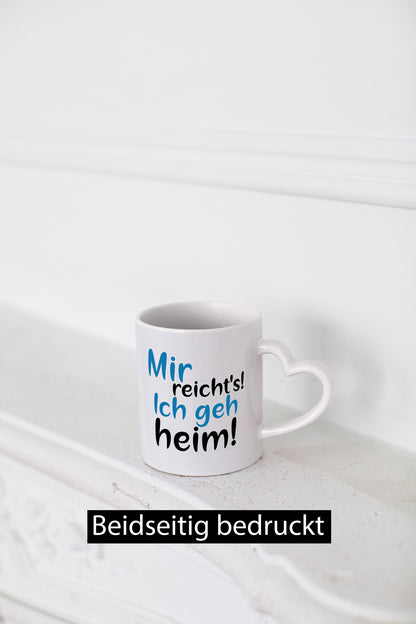 Mir reichts ich geh heim! | Feierabend Arbeit Genervt Geschenkidee Kollegen