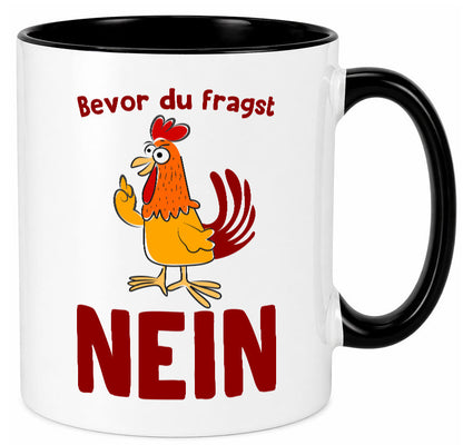 Bevor du fragst, NEIN | Huhn Bauer lustiger Spruch Geschenk Humor Geschenkidee Tasse