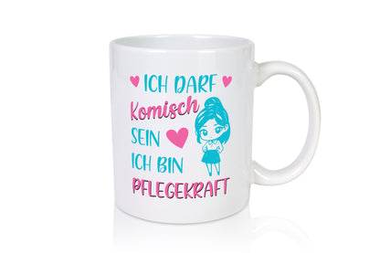 Ich darf komisch sein | Pflegekraft Geschenkidee Humor Tasse