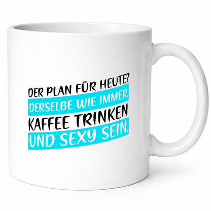 Plan für heute | Kaffee trinken Sexy sein kesser Spruch Humor Geschenkidee Tasse