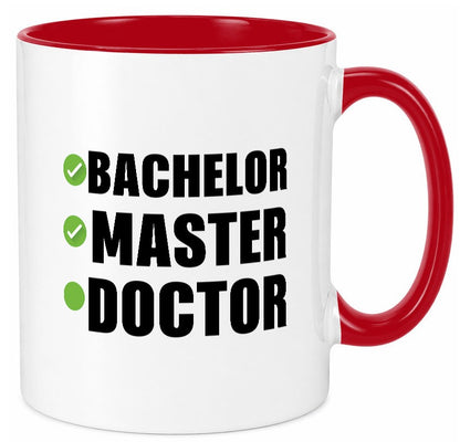 Bachelor, Master, Doctor Humor Geschenkidee Tasse