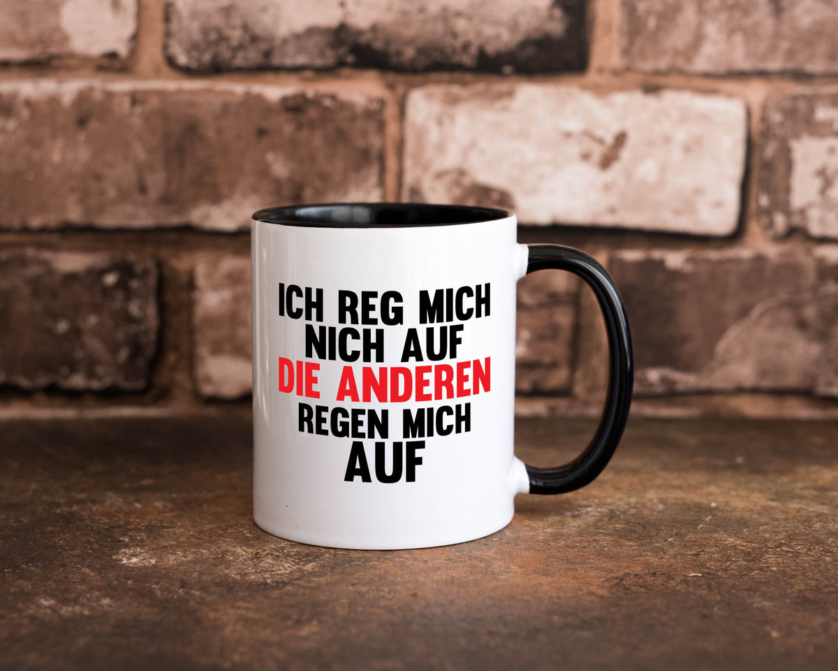 Rege mich nicht auf, andere regen auf | Humor Spaß Geschenkidee Tasse