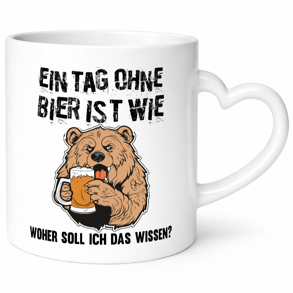 Ein Tag ohne bier ist wie woher soll ich das wissen | Geschenkidee Humor Tasse