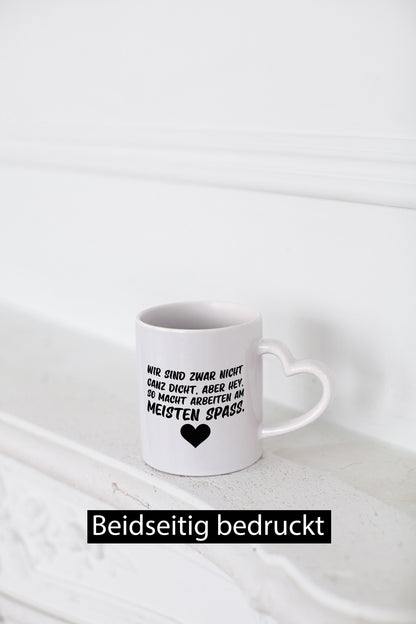Nicht ganz dicht | Arbeit Kollegen Büro Job Spruch lustiger Geschenk Tasse