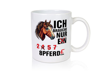 Ich brauche Pferde | Pferdeliebhaber Pony Humor Reiten Geschenkidee Tasse
