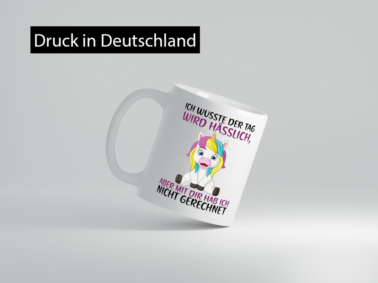 Der Tag wird hässlich | Einhorn Humor lustiger Spruch Geschenk Geschenkidee
