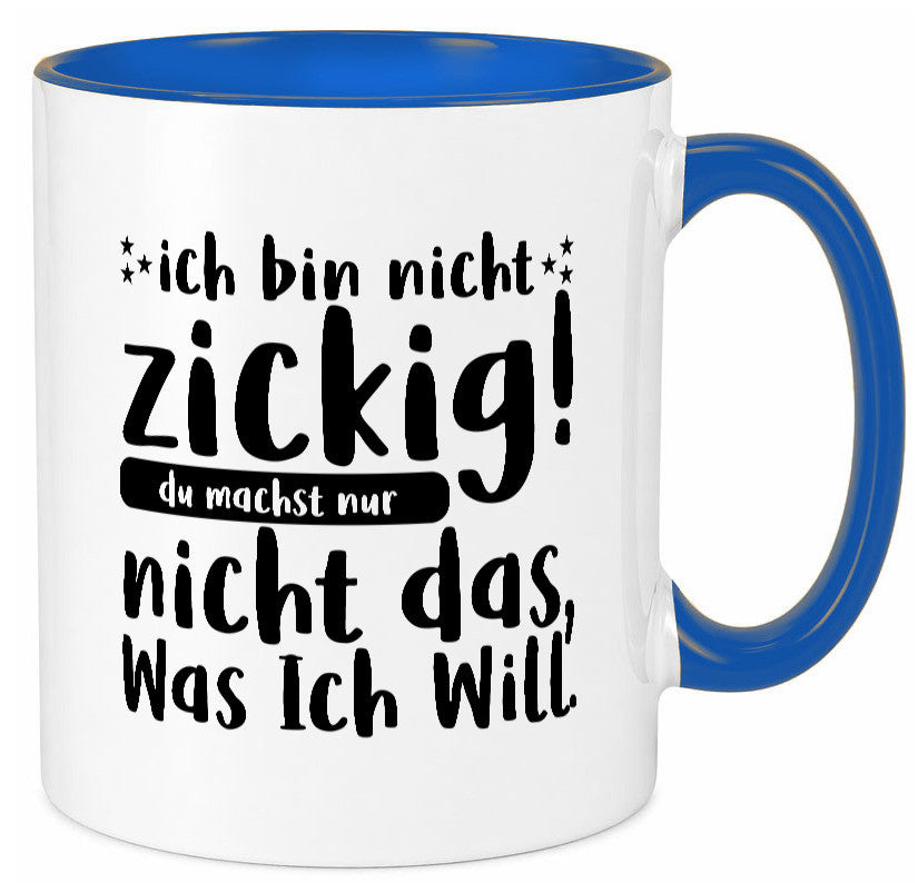 Ich bin nicht zickig | Zicke Diva Teenager Spruch Geschenkidee Humor Tasse