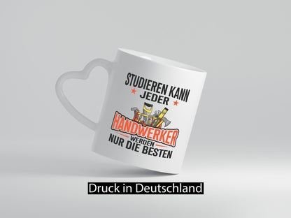 Studieren kann jeder | Handwerker nur die Besten Arbeit Geschenkidee Kollegen