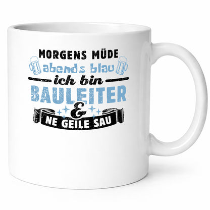 Morgens müde abends blau - Bauleiter Bauleitung Geschenkidee Humor Tasse
