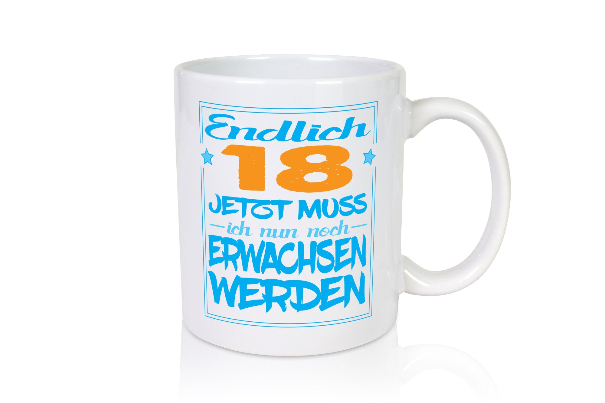 Endlich 18 jetzt muss ich nur noch erwachsen werden Humor Geschenkidee Tasse