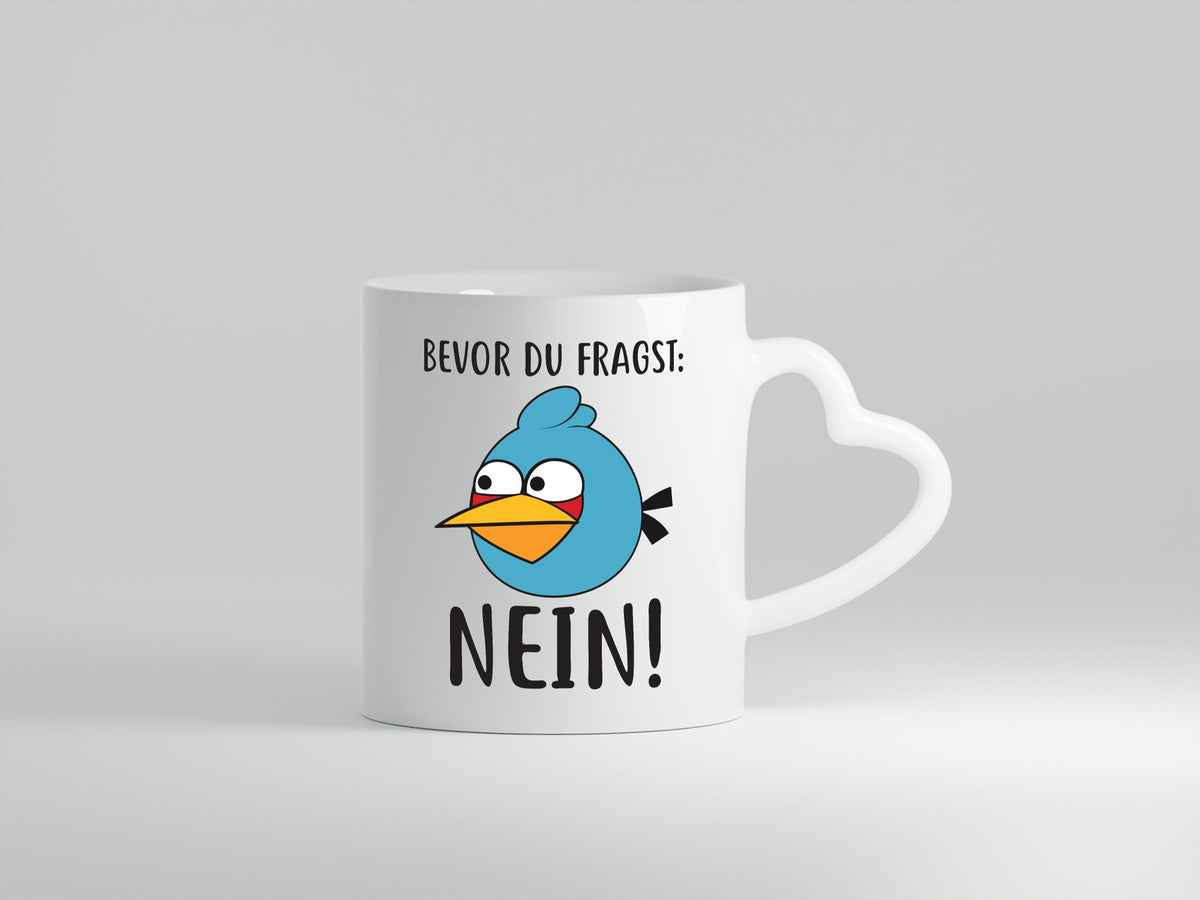 Bevor du fragst, NEIN lustig Humor Geschenkidee Geschenk Tasse