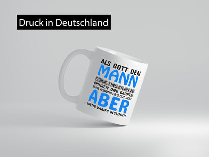 Als Gott Mann schuf | lustiger Spruch Männer Humor Geschenkidee Tasse