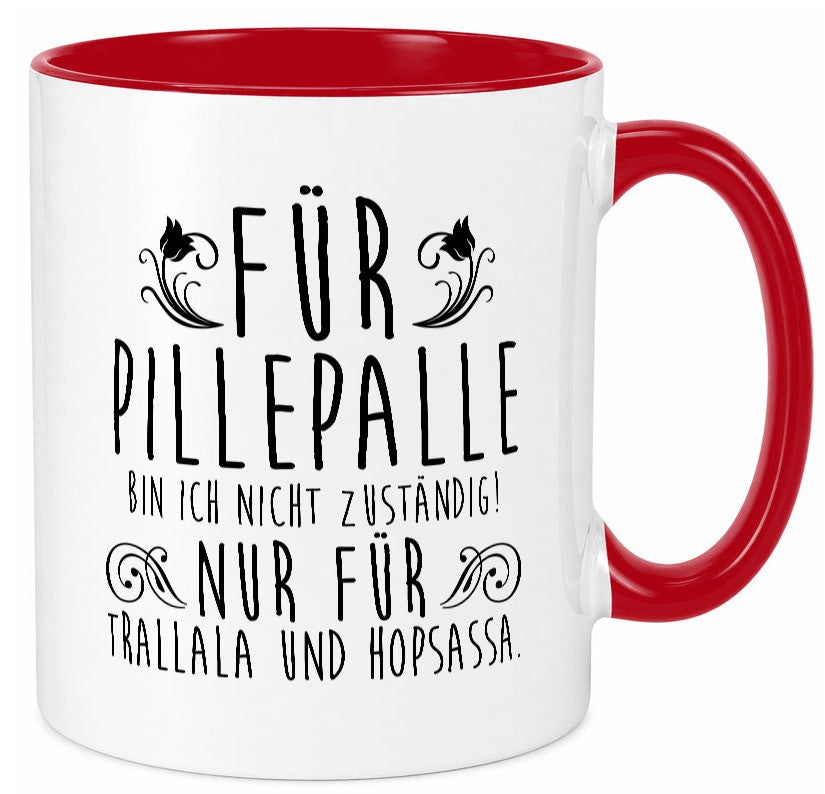 Für Pillepalle bin ich nicht zuständig | Verrückt lustig Humor Geschenkidee Tasse