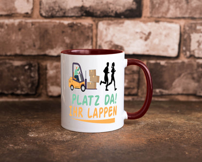 Platz da ihr Lappen | Stapler Fahrer Humor Geschenkidee Tasse