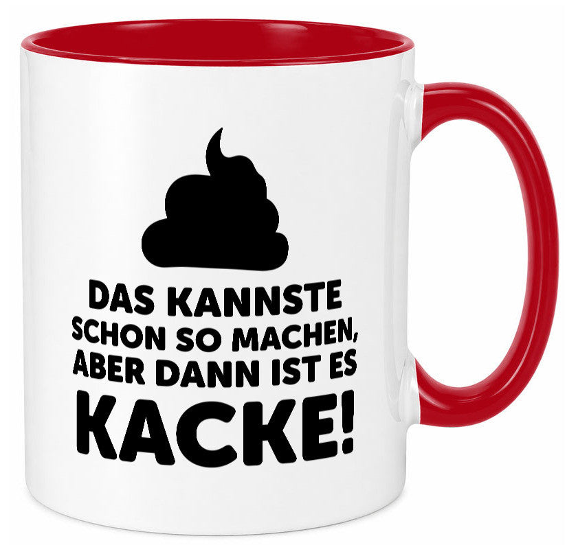 Kannste so machen aber is dann Kacke | Mist gebaut Geschenk Humor Geschenkidee