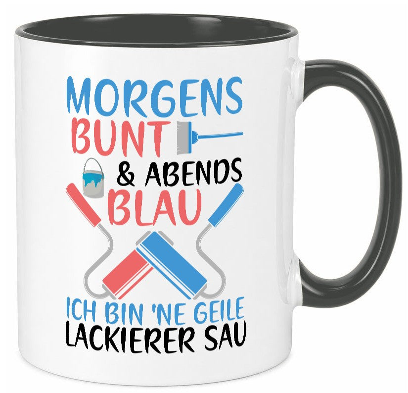 Morgens bunt und abends blau | Lackierer witziger Spruch lustig Humor Tasse