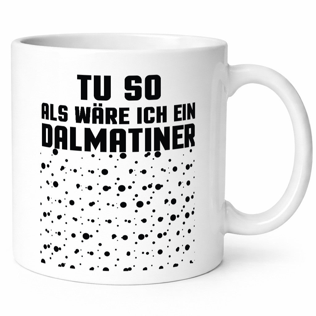 Tu so als wäre ich ein Dalmatiener | Hund Dalmatiner lustiger Spruch Geschenk