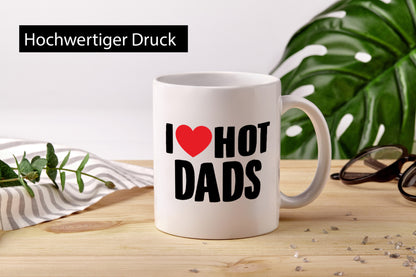 I love hot Dads | Papa lustig Humor Geschenkidee Geschenk Tasse