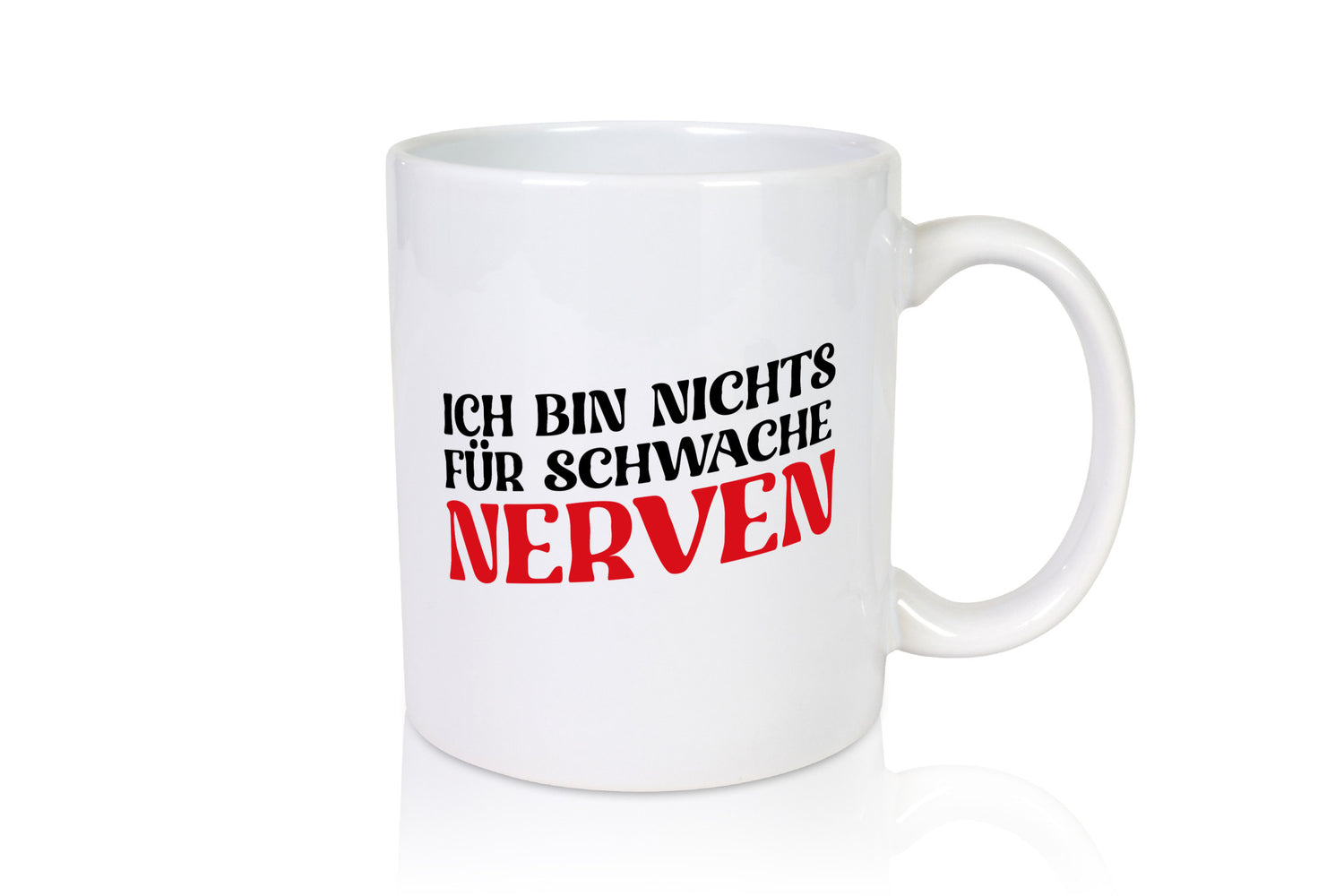 Ich bin nichts für schwache Nerven v2 Geschenkidee Humor Tasse