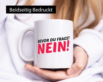 Bevor du fragst Nein | Kollegen Arbeit lustiger Spruch Geschenkidee Büro Humor
