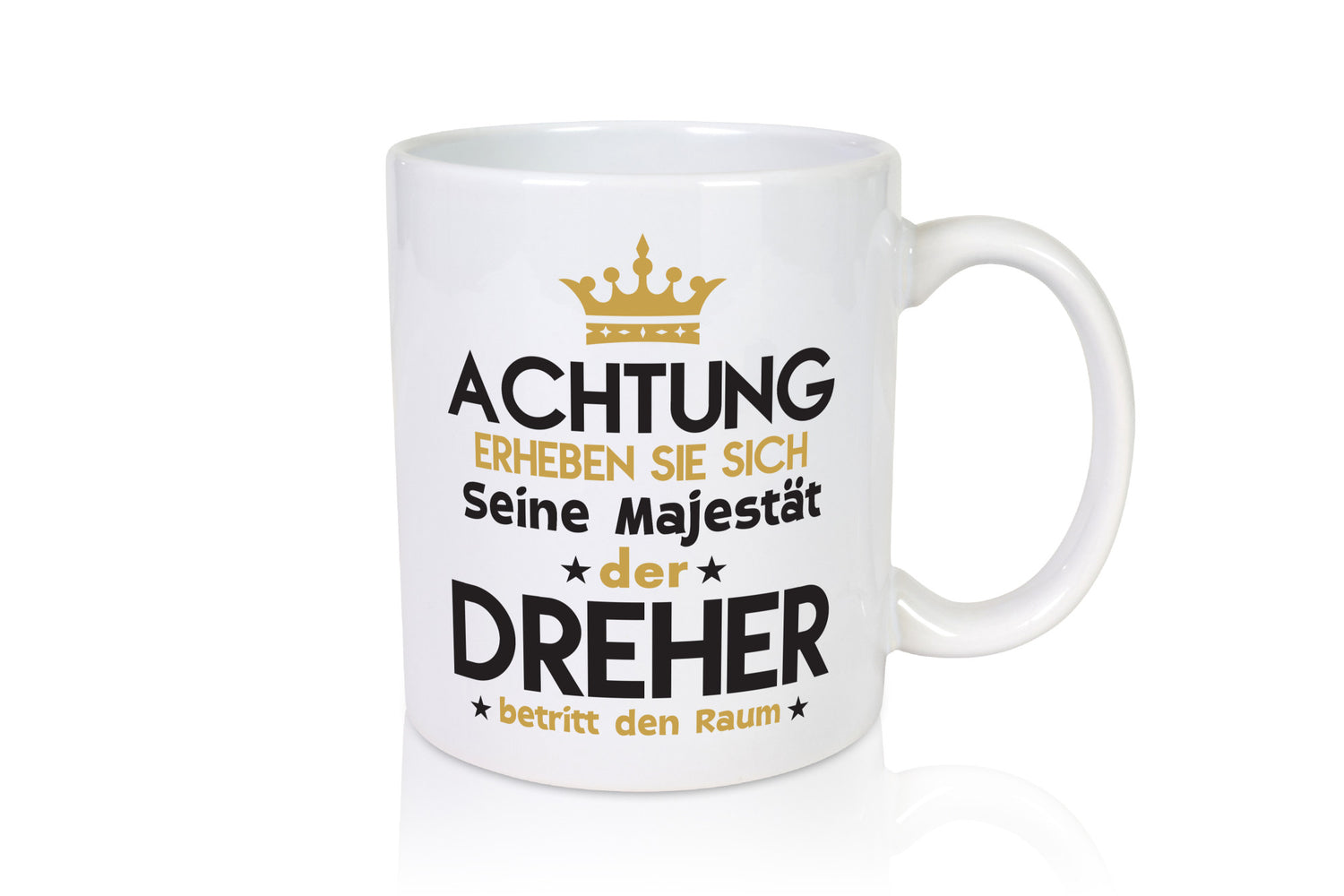 Seine Majestät Dreher | Fräser lustig Humor Geschenkidee Geschenk Tasse