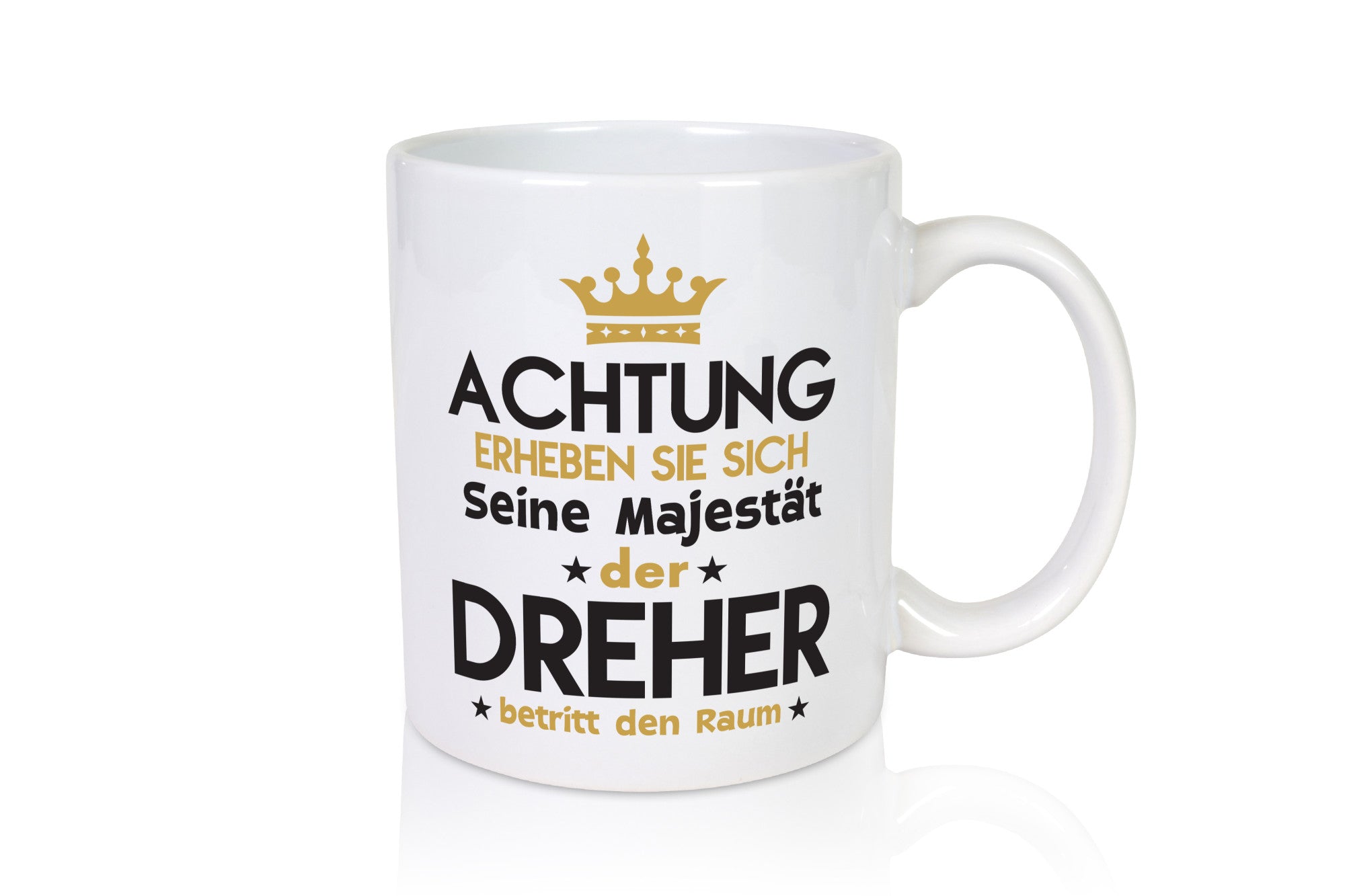 Seine Majestät Dreher | Fräser lustig Humor Geschenkidee Geschenk Tasse