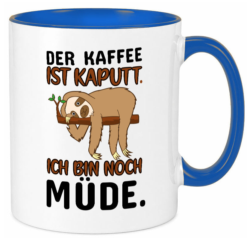 Der Kaffee ist kaputt v2 Geschenk Humor Geschenkidee lustiger Spruch Tasse